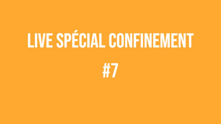 Live spécial confinement #7 - avec Thiebault Geyer et Alain Mustacchi