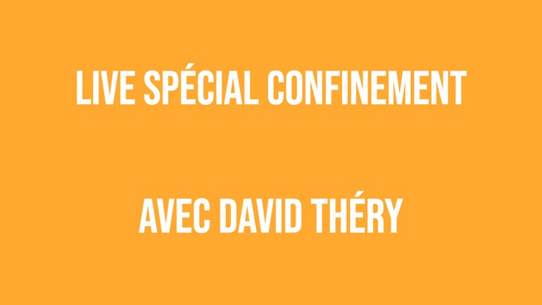 Live spécial confinement #19 - avec David Théry