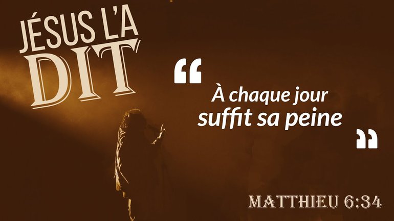 Jésus l'a dit - À chaque jour suffit sa peine