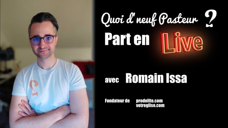 Quoi d'neuf Pasteur part en live avec Romain Issa