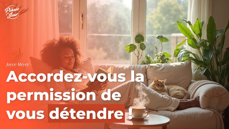 Accordez-vous la permission de vous détendre !