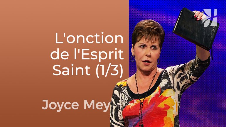 L'onction de l'Esprit Saint (1/3) - Joyce Meyer - Fortifié par la foi