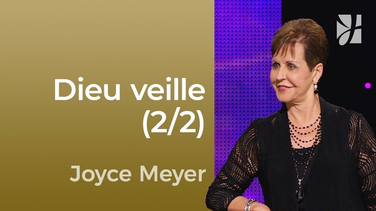Dieu veille (2/2) - Comment Dieu renouvelle nos pensées (2/2) - Joyce Meyer - Maîtriser mes pensées