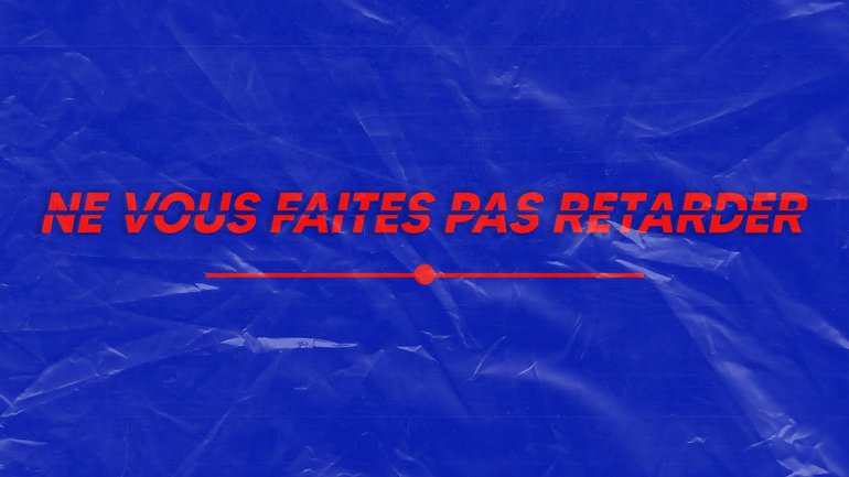 Ne vous faites pas retarder !
