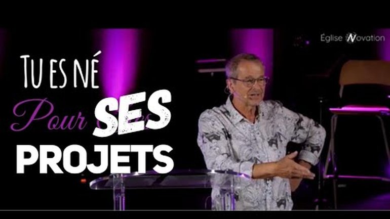 Tu es né pour ses projets   -     Jean-Claude Buis     -       Eglise Novation Agen