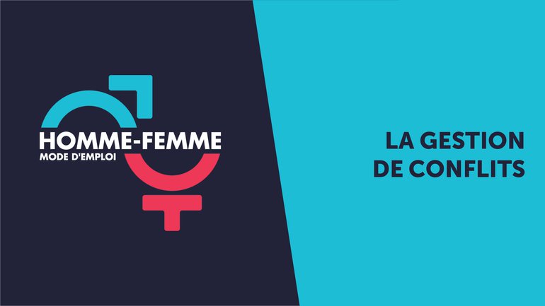 "Homme/Femme mode d'emploi" : émission n°4 : La gestion de conflits