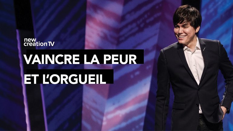 Joseph Prince - Vaincre la peur et l'orgueil | New Creation TV Français