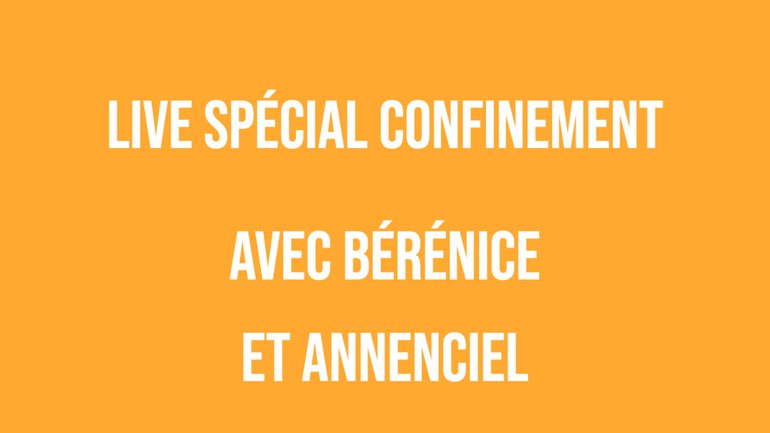 Live spécial confinement #17 - avec Anne Battista et Bérénice Girault
