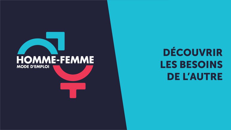 "Homme/Femme mode d'emploi" : émission n°7 : Découvrir les besoins de l'autre