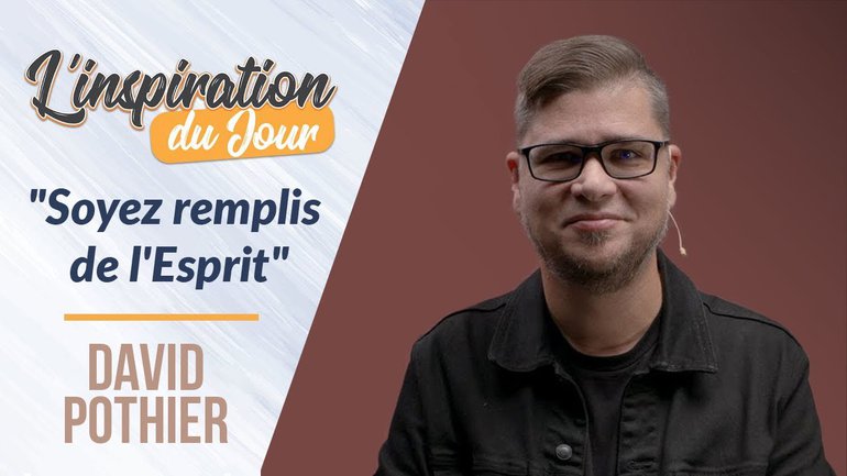 "Soyez remplis de l'Esprit" - David Pothier