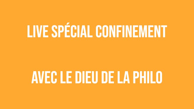 Live spécial confinement #14 - avec le  Dieu de la Philo