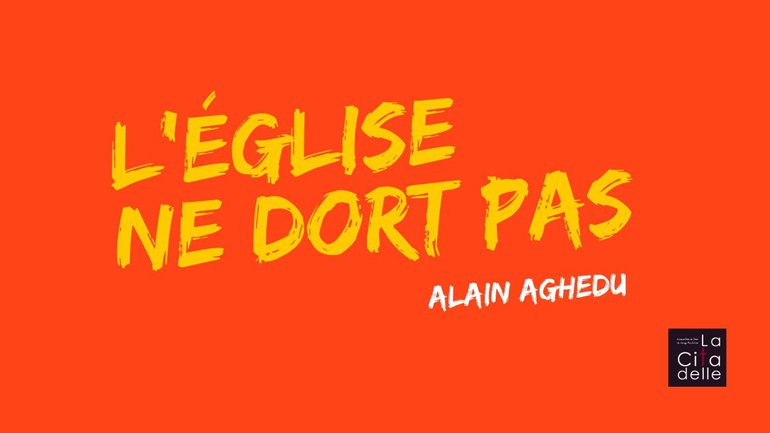 L'église ne dort pas - Pasteur Alain Aghedu