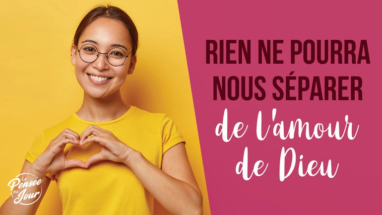 Rien ne pourra nous séparer de l’amour de Dieu