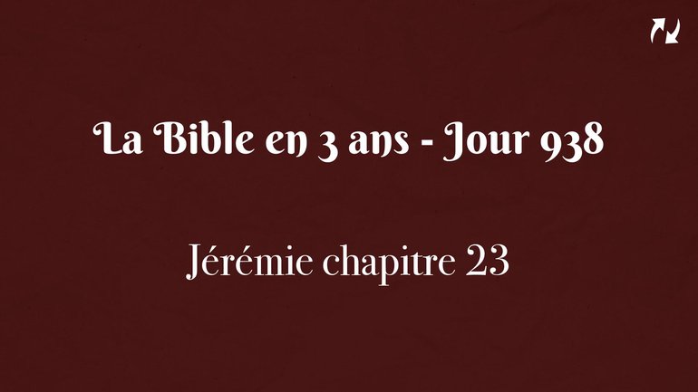 La Bible en 3 ans - Jour 938